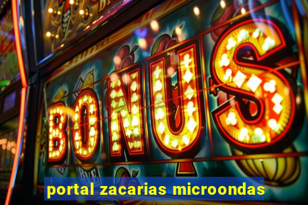 portal zacarias microondas